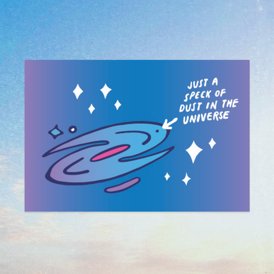 Just a Speck of Dust in the Universe Art Print