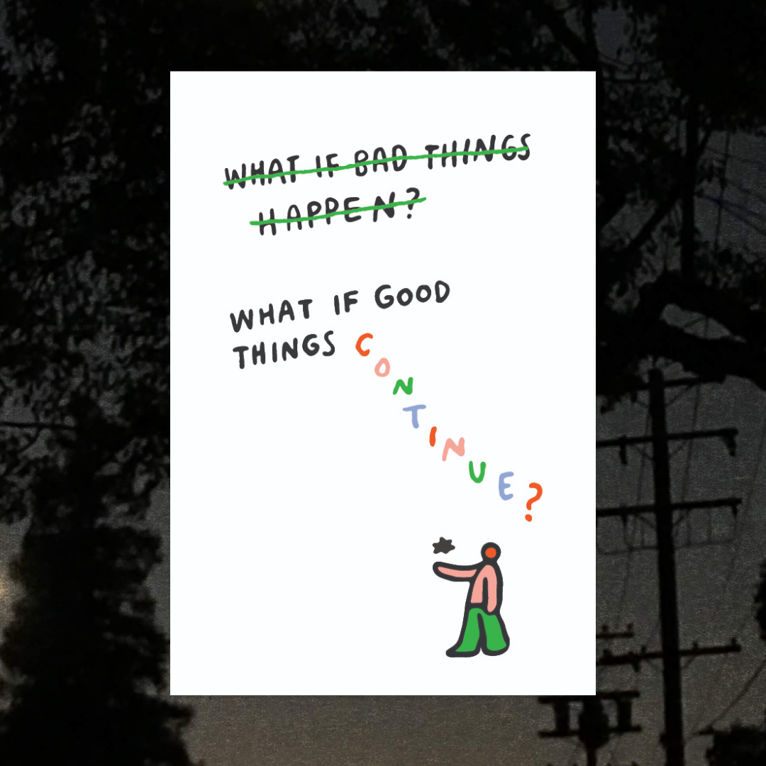 What if Good Things Continue Art Print