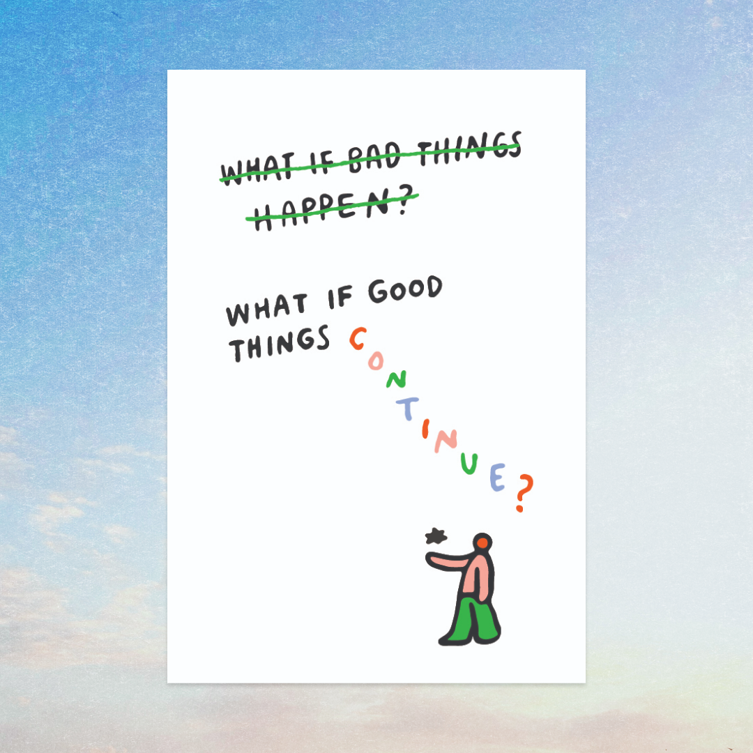 What if Good Things Continue Art Print