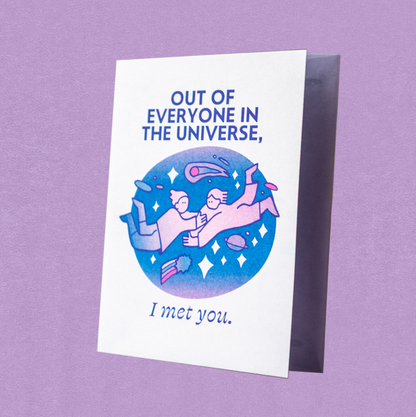 Out of Everyone is the Universe, I Met You Greeting Card