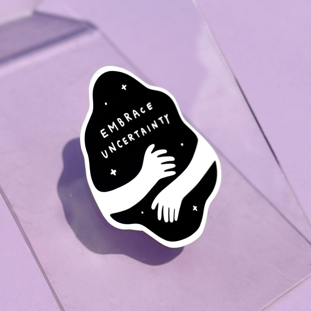 Embrace Uncertainty Sticker