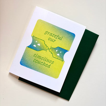 Grateful our Timelines have Touched Greeting Card