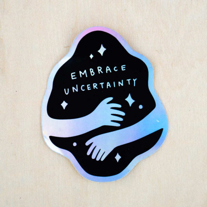 Embrace Uncertainty Sticker