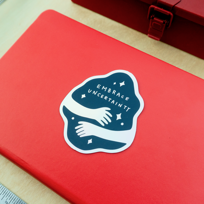 Embrace Uncertainty Sticker