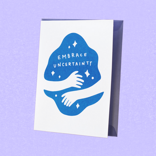 Embrace Uncertainty Greeting Card