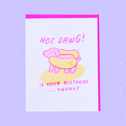 Hot Dawg! Is your birthday...today? Greeting Card
