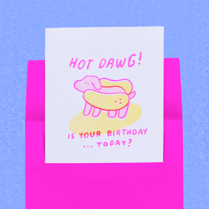 Hot Dawg! Is your birthday...today? Greeting Card