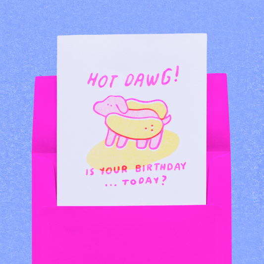 Hot Dawg! Is your birthday...today? Greeting Card
