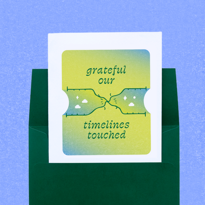 Grateful our Timelines have Touched Greeting Card