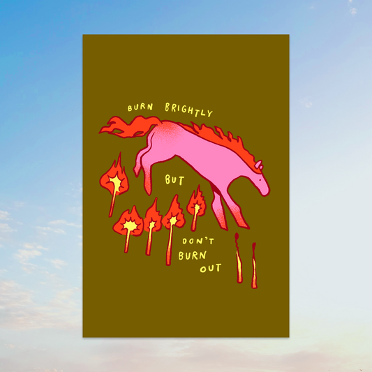 Burn Brightly But Don't Burn Out
