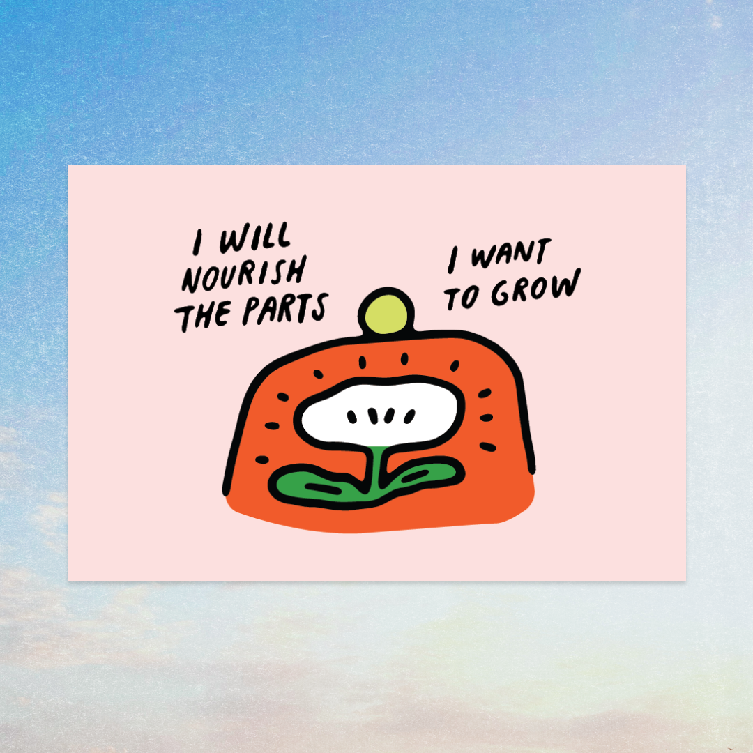I will Nourish the Parts I Want to Grow Art Print