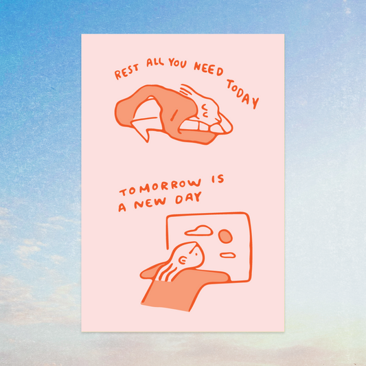 Rest Today, Tomorrow is a New Day Art Print
