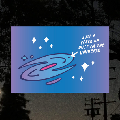 Just a Speck of Dust in the Universe Art Print